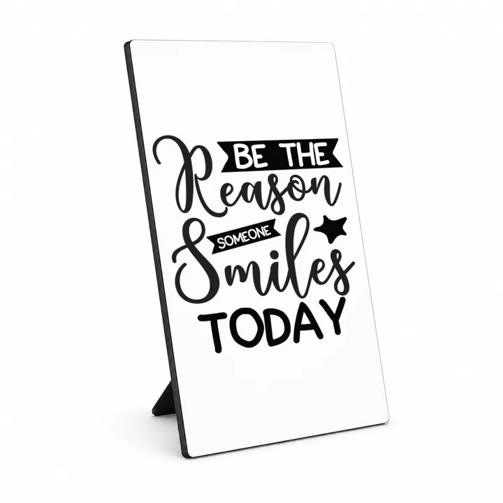 Be The Reason Someone Smiles Today fotopaneel met standaard