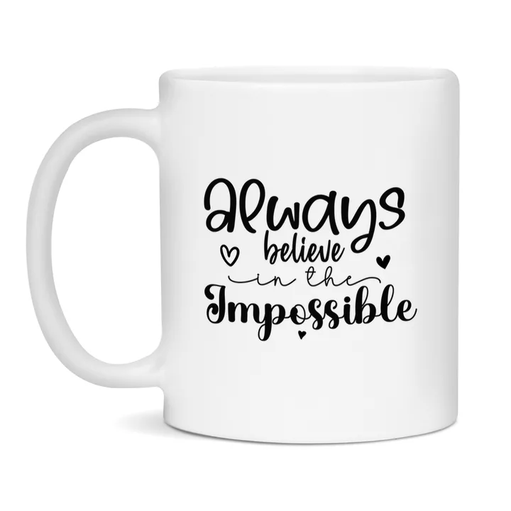 Always Believe In The Impossible mok – keramische mok met quote