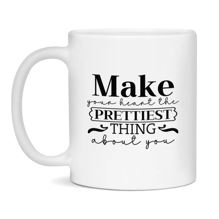 Make Your Heart The Prettiest Thing About You mok – keramische mok