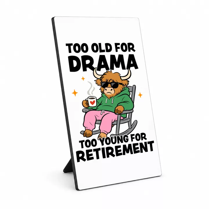 Too Old For Drama Too Young For Retirement Sarcastisch Fotopaneel met Standaard