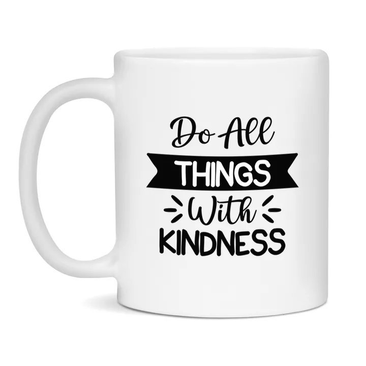 Do All Things With Kindness mok van keramiek