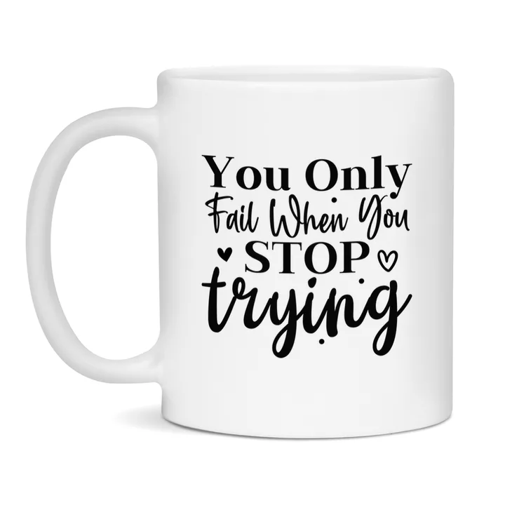 You Only Fail When You Stop Trying mok – motiverende keramische mok